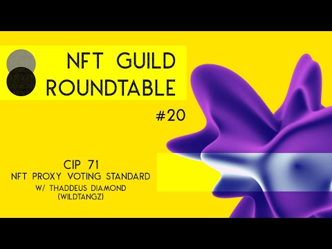 CIP 71 - NFT Proxy Voting Standard w/ Thaddeus Diamond - NFT Guild Round Table 20