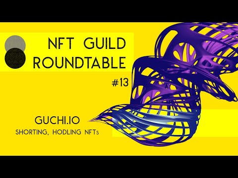 The NFT Shorting Platform - Guchi.io - NFT Guild Roundtable #13
