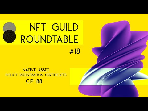 Native Asset Policy Registration/Information Certificates - CIP 88 - NFT Guild Roundtable #18